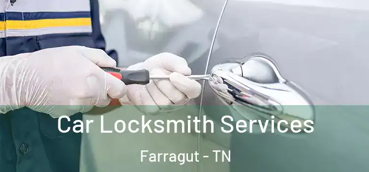  Car Locksmith Services Farragut - TN
