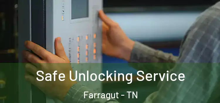 Safe Unlocking Service Farragut - TN